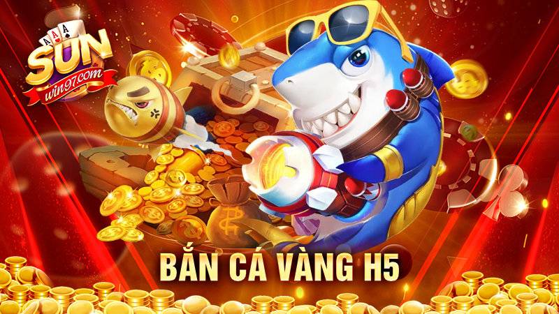 Bắn cá vàng H5 Sunwin: Chia sẻ mẹo chơi giành chiến thắng 7 Bắn cá vàng H5