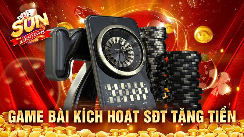 Game bài kích hoạt sđt tặng tiền - Tham gia thắng tiền khủng 1 Game bài kích hoạt sđt tặng tiền
