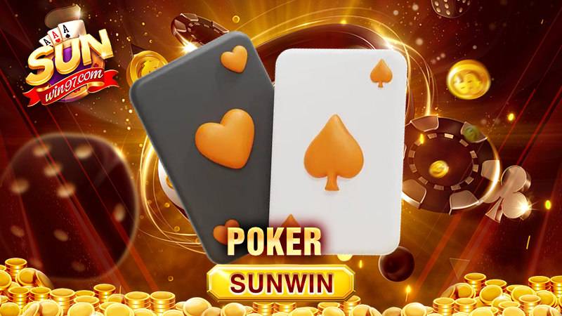 Poker Sunwin: Khám phá cách chơi game bài chi tiết nhất 3 Bài Poker Sunwin