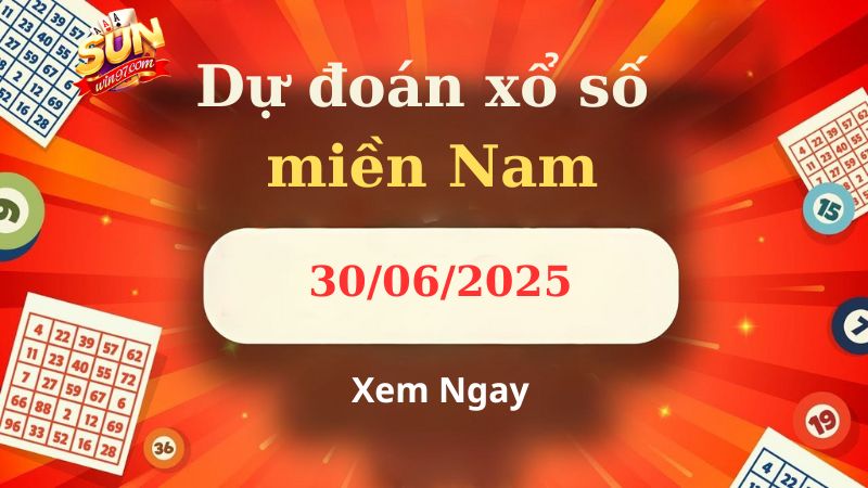 Soi cầu XSMN 30/06/2025 - Dự đoán xổ số miền Nam 30/06